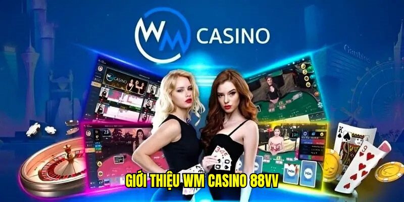 Giới thiệu WM casino 88Vv