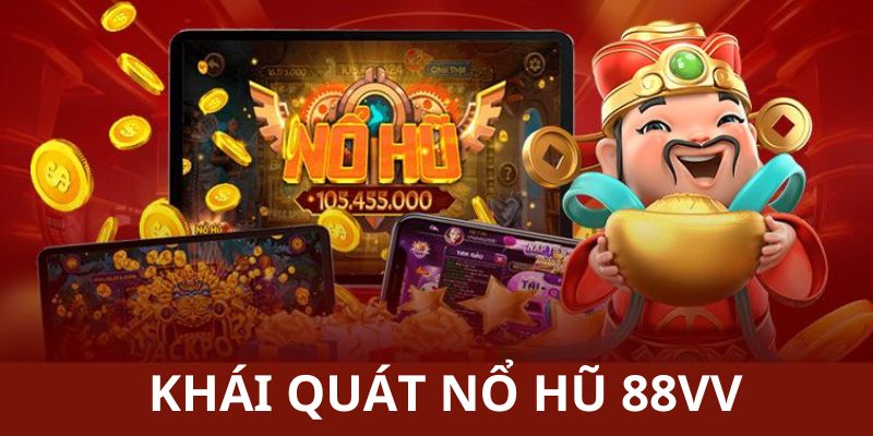Giới thiệu nổ hũ 88Vv