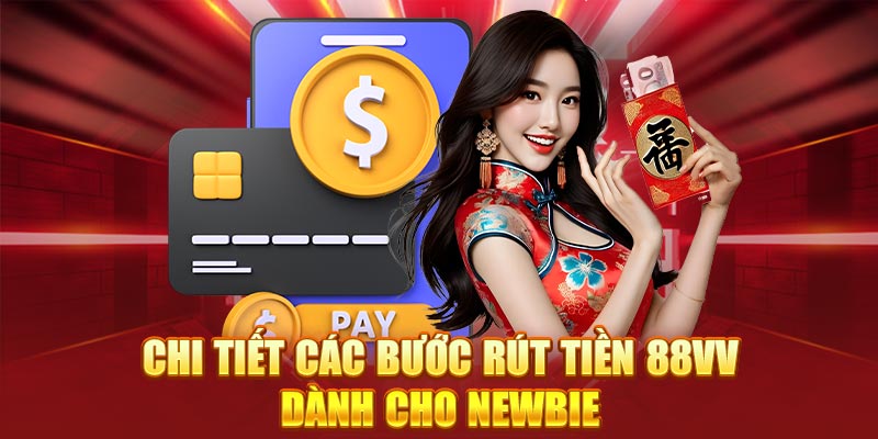 Chi tiết các bước rút tiền 88Vv dành cho newbie