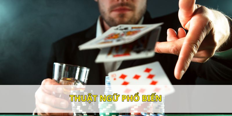 Các từ ngữ cơ bản trong trò chơi bài đổi thưởng trực tuyến
