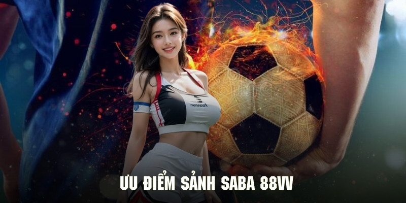 Yếu tố làm nên sự nổi tiếng của sảnh Saba 88Vv